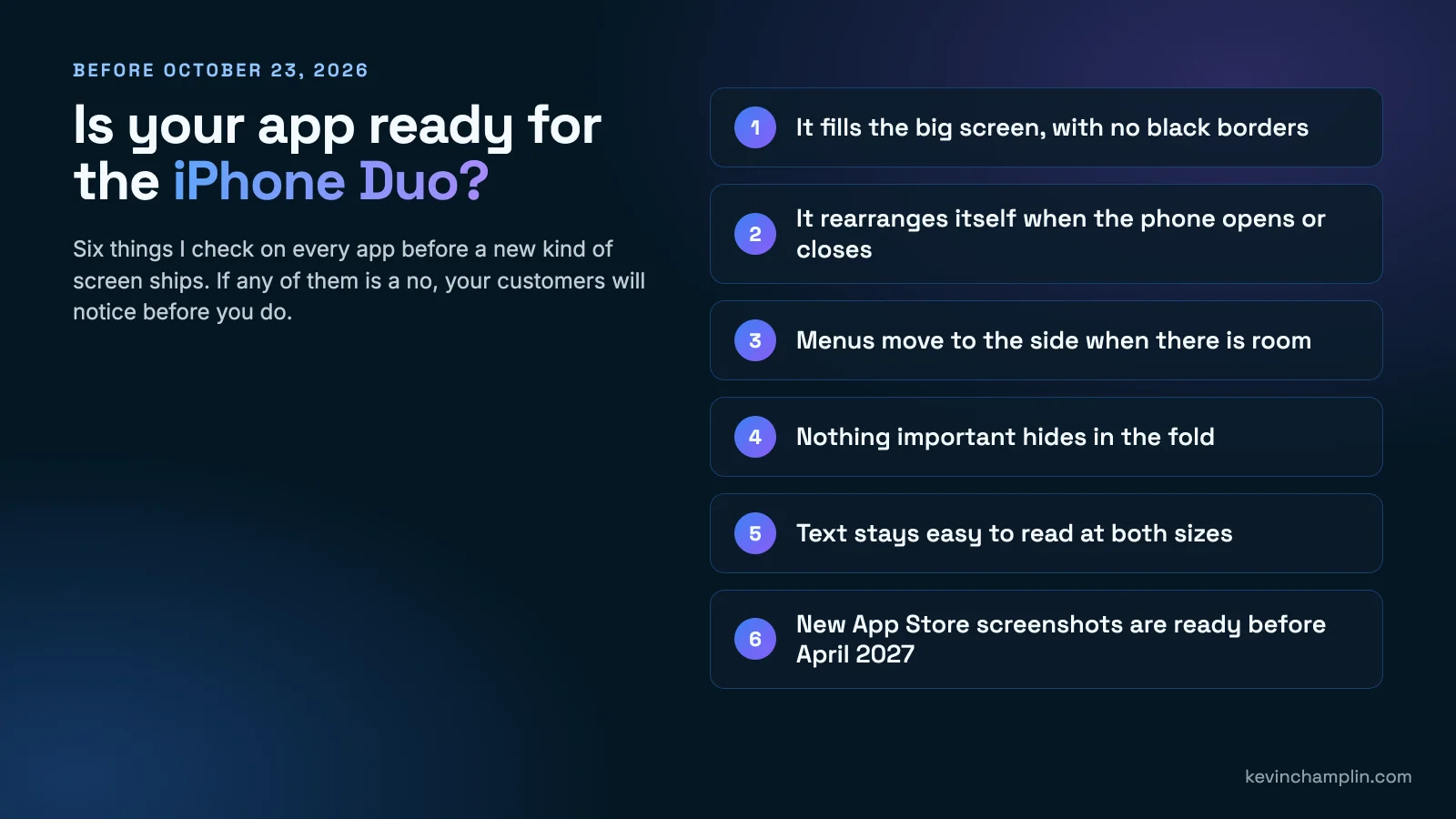 iPhone Duo app readiness checklist: fills the big screen with no black borders, rearranges when the phone opens or closes, menus move to the side, nothing important in the fold, readable text at both sizes, new App Store screenshots before April 2027